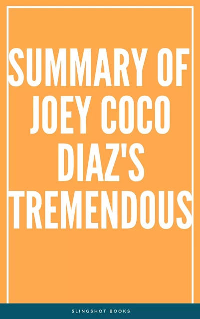 Summary of Joey Coco Diaz's Tremendous -  Slingshot Books - Slingshot Books