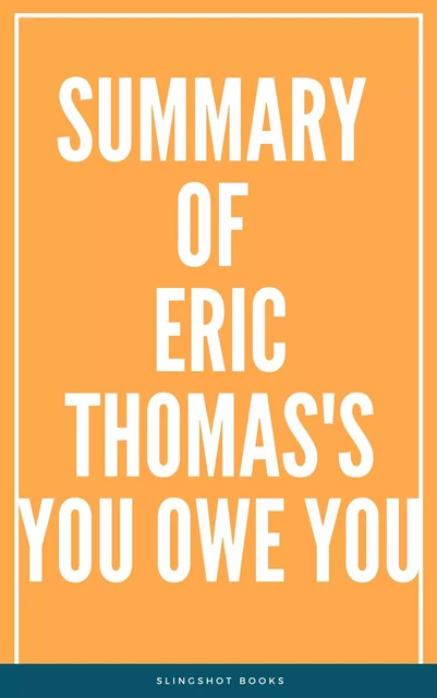 Summary of Eric Thomas's You Owe You -  Slingshot Books - Slingshot Books