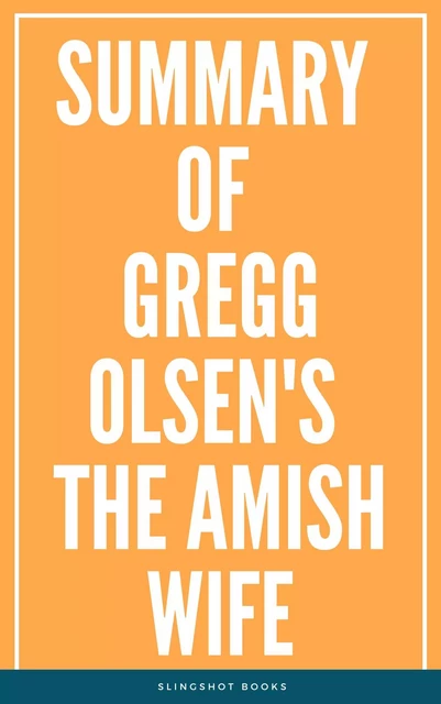 Summary of Gregg Olsen's The Amish Wife -  Slingshot Books - Slingshot Books