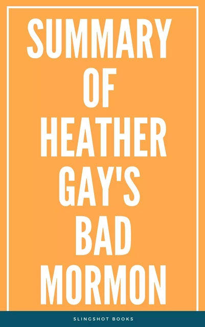 Summary of Heather Gay's Bad Mormon -  Slingshot Books - Slingshot Books