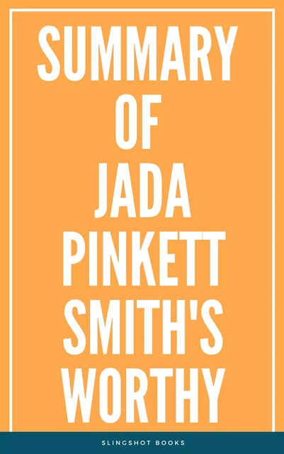 Summary of Jada Pinkett Smith's Worthy -  Slingshot Books - Slingshot Books