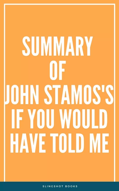 Summary of John Stamos's If You Would Have Told Me -  Slingshot Books - Slingshot Books