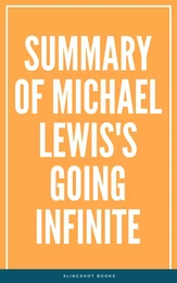 Summary of Michael Lewis's Going Infinite