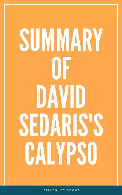 Summary of David Sedaris's Calypso -  Slingshot Books - Slingshot Books