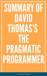 Summary of David Thomas's The Pragmatic Programmer