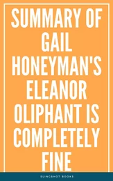 Summary of Gail Honeyman's Eleanor Oliphant Is Completely Fine