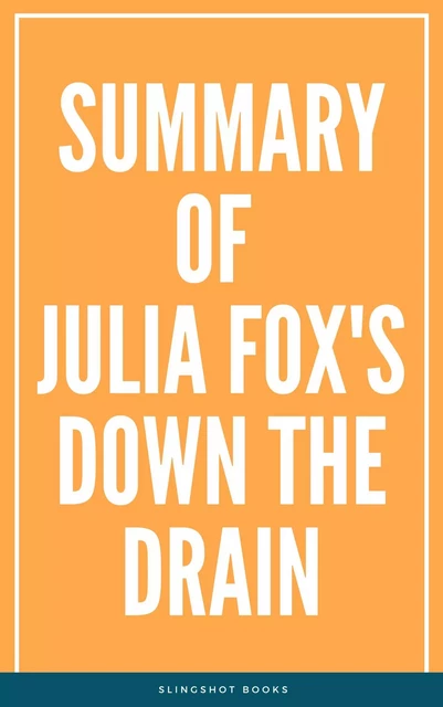 Summary of Julia Fox's Down the Drain -  Slingshot Books - Slingshot Books