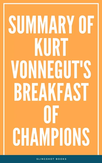 Summary of Kurt Vonnegut's Breakfast of Champions -  Slingshot Books - Slingshot Books