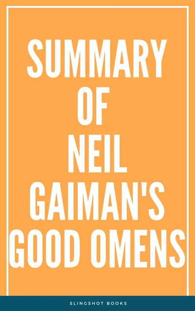 Summary of Neil Gaiman's Good Omens -  Slingshot Books - Slingshot Books