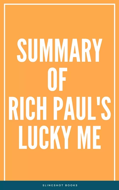 Summary of Rich Paul's Lucky Me -  Slingshot Books - Slingshot Books