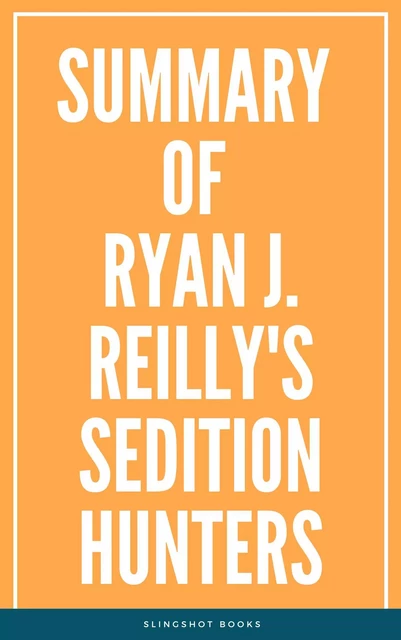 Summary of Ryan J. Reilly's Sedition Hunters -  Slingshot Books - Slingshot Books