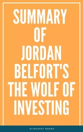 Summary of Jordan Belfort's The Wolf of Investing