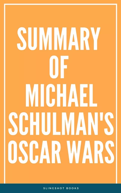 Summary of Michael Schulman's Oscar Wars -  Slingshot Books - Slingshot Books