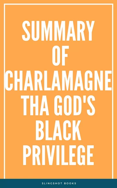 Summary of Charlamagne Tha God's Black Privilege -  Slingshot Books - Slingshot Books