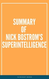 Summary of Nick Bostrom's Superintelligence