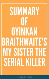 Summary of Oyinkan Braithwaite's My Sister the Serial Killer