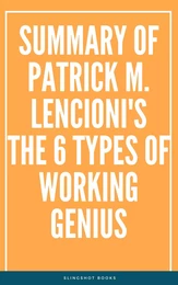 Summary of Patrick M. Lencioni's The 6 Types of Working Genius