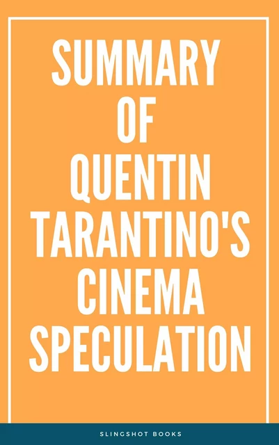 Summary of Quentin Tarantino's Cinema Speculation -  Slingshot Books - Slingshot Books