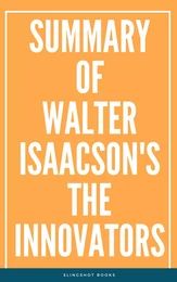 Summary of Walter Isaacson's The Innovators