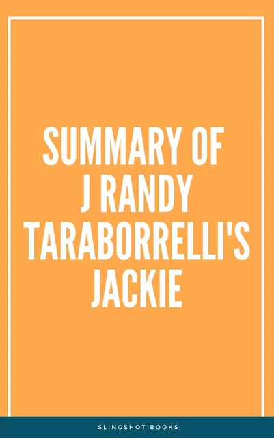 Summary of J Randy Taraborrelli's Jackie -  Slingshot Books - Slingshot Books