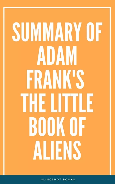 Summary of Adam Frank's The Little Book of Aliens -  Slingshot Books - Slingshot Books