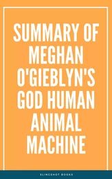 Summary of Meghan O'Gieblyn's God Human Animal Machine