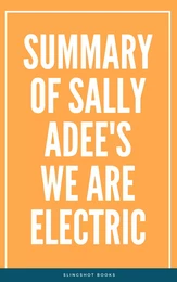 Summary of Sally Adee's We Are Electric