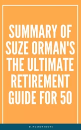 Summary of Suze Orman's The Ultimate Retirement Guide for 50