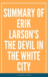 Summary of Erik Larson's The Devil in the White City