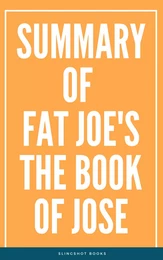 Summary of Fat Joe's The Book of Jose