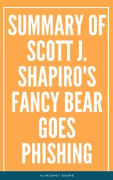 Summary of Scott J. Shapiro's Fancy Bear Goes Phishing