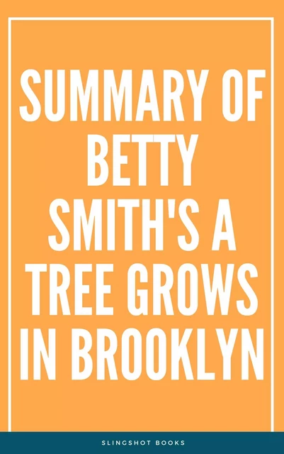 Summary of Betty Smith's A Tree Grows in Brooklyn -  Slingshot Books - Slingshot Books