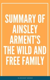 Summary of Ainsley Arment's The Wild and Free Family