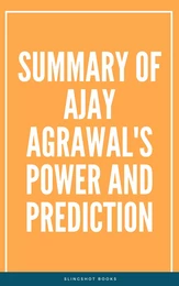 Summary of Ajay Agrawal's Power and Prediction