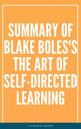 Summary of Blake Boles's The Art of Self-Directed Learning