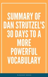 Summary of Dan Strutzel's 30 Days to a More Powerful Vocabulary