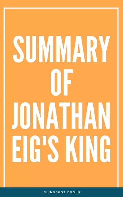 Summary of Jonathan Eig's King -  Slingshot Books - Slingshot Books