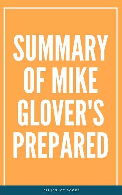 Summary of Mike Glover's Prepared -  Slingshot Books - Slingshot Books