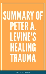 Summary of Peter A. Levine's Healing Trauma