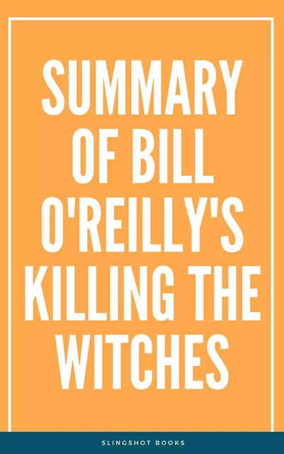 Summary of Bill O'Reilly's Killing the Witches -  Slingshot Books - Slingshot Books