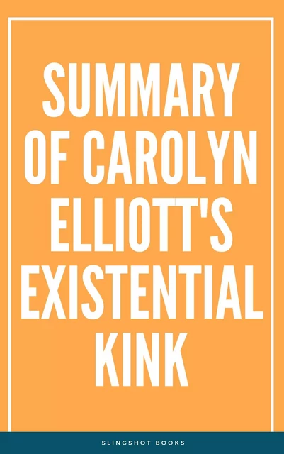 Summary of Carolyn Elliott's Existential Kink -  Slingshot Books - Slingshot Books