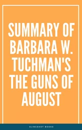 Summary of Barbara W. Tuchman's The Guns of August