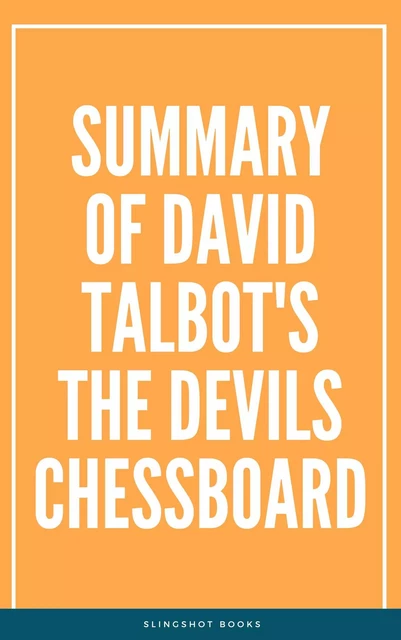 Summary of David Talbot's The Devils Chessboard -  Slingshot Books - Slingshot Books