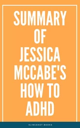 Summary of Jessica McCabe's How to ADHD