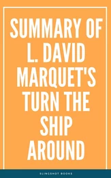 Summary of L. David Marquet's Turn the Ship Around