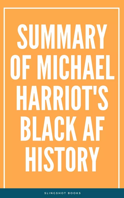 Summary of Michael Harriot's Black AF History -  Slingshot Books - Slingshot Books