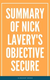 Summary of Nick Lavery's Objective Secure