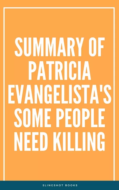 Summary of Patricia Evangelista's Some People Need Killing -  Slingshot Books - Slingshot Books