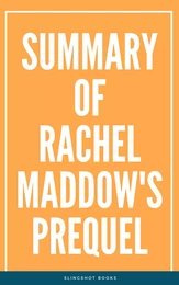 Summary of Rachel Maddow's Prequel