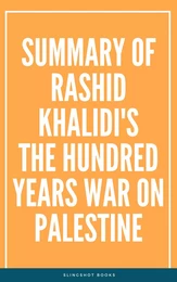 Summary of Rashid Khalidi's The Hundred Years War on Palestine